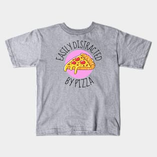 Easily Distracted By Pizza Kids T-Shirt